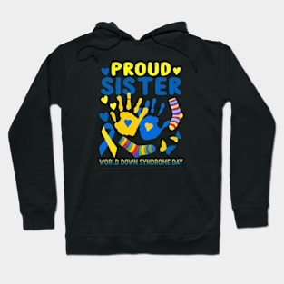 Proud Sister T21 World Down Syndrome Awareness Day Ribbon Hoodie